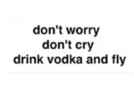 不要担心！不要哭泣！喝杯伏特加，爽歪歪！
