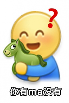Yellow face, you have a horse, no emoticons