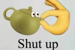 shut up